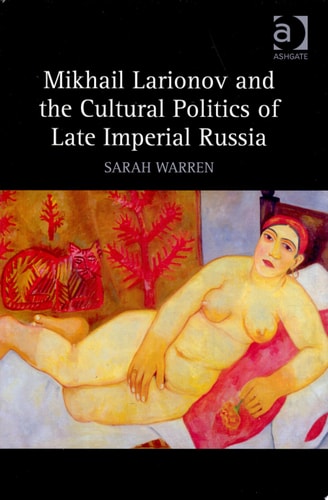 Mikhail Larionov and the Cultural Politics of Late Imperial Russia