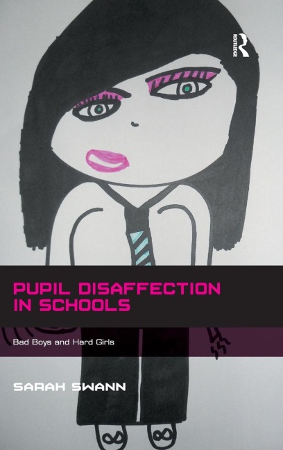 Pupil Disaffection in Schools: Bad Boys and Hard Girls
