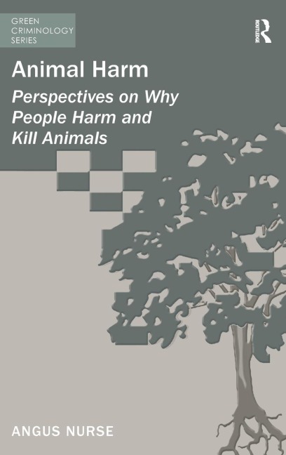 Animal Harm: Perspectives on Why People Harm and Kill Animals