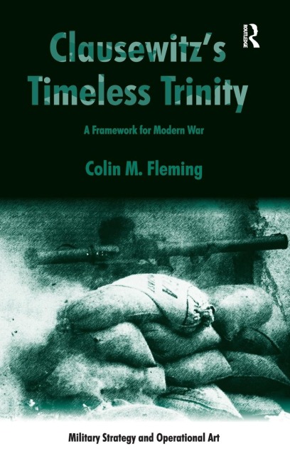 Clausewitzs Timeless Trinity: A Framework For Modern War