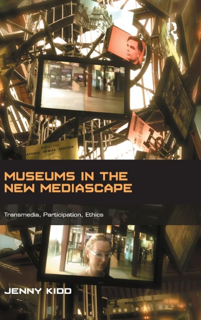 Museums in the New Mediascape: Transmedia, Participation, Ethics