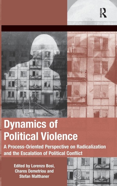 Dynamics of Political Violence: A Process-Oriented Perspective on Radicalization and the Escalation of Political Conflict