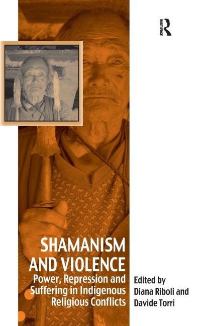 Shamanism and Violence: Power, Repression and Suffering in Indigenous Religious Conflicts