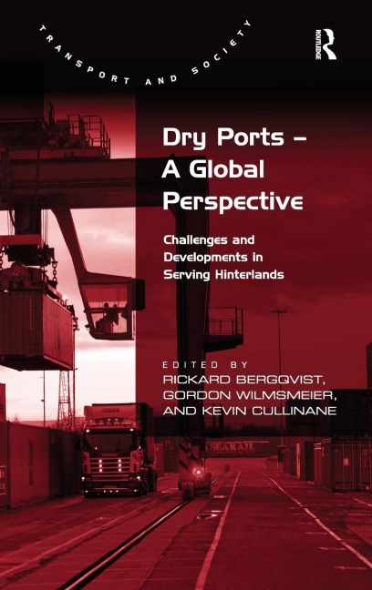 Dry Ports - A Global Perspective: Challenges and Developments in Serving Hinterlands