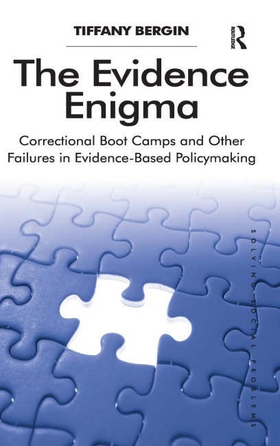 The Evidence Enigma: Correctional Boot Camps and Other Failures in Evidence-Based Policymaking