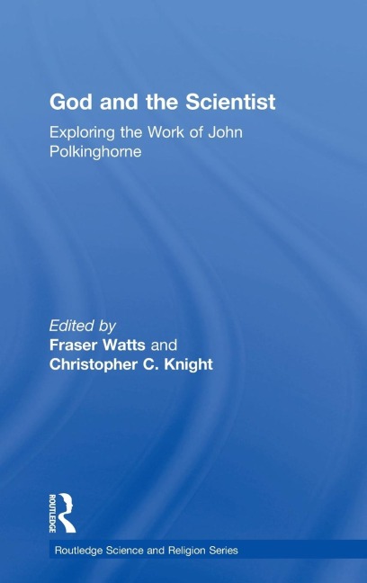 God and the Scientist: Exploring the Work of John Polkinghorne