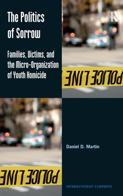 The Politics of Sorrow: Families, Victims, and the Micro-Organization of Youth Homicide
