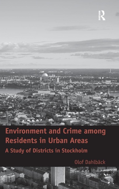 Environment and Crime among Residents in Urban Areas: A Study of Districts in Stockholm
