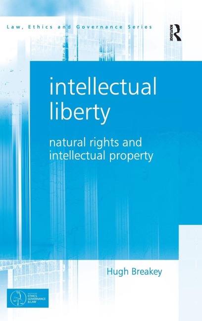Intellectual Liberty: Natural Rights and Intellectual Property