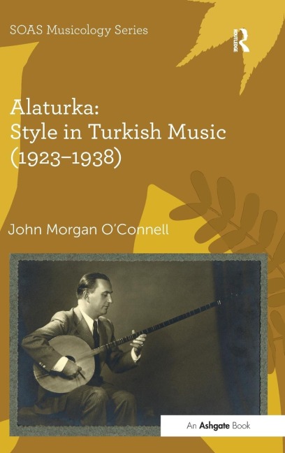 Alaturka: Style in Turkish Music (1923-1938)