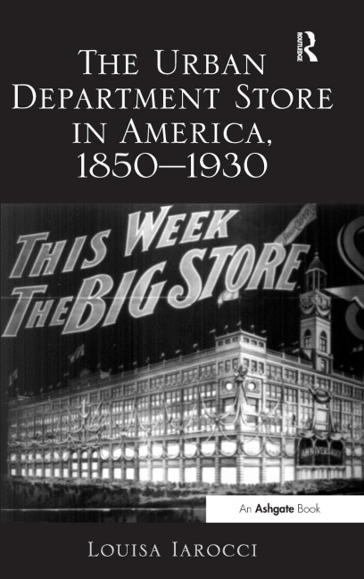 The Urban Department Store in America, 1850-1930