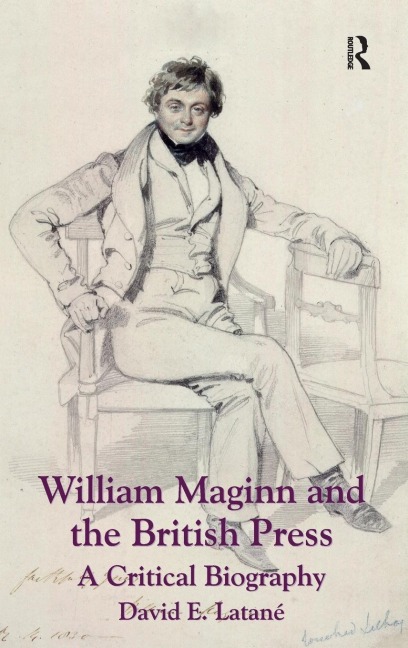 William Maginn and the British Press: A Critical Biography