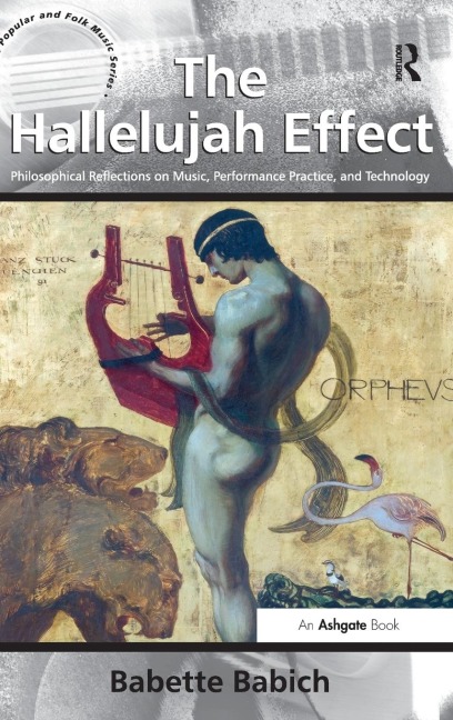 The Hallelujah Effect: Philosophical Reflections on Music, Performance Practice, and Technology