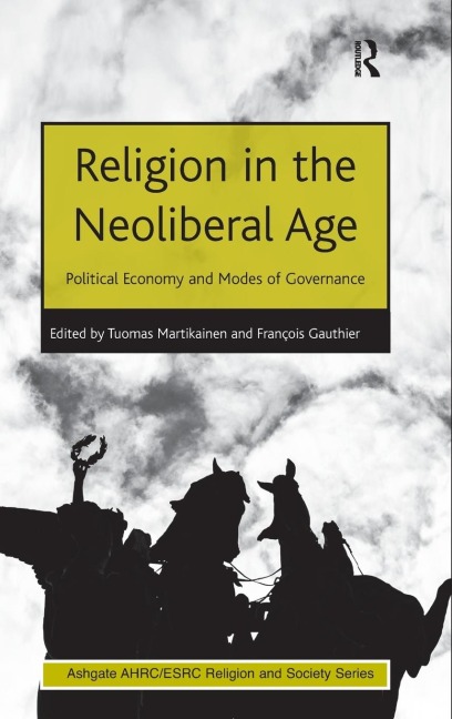 Religion in the Neoliberal Age: Political Economy and Modes of Governance