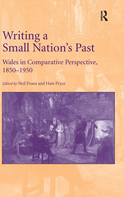 Writing a Small Nations Past: Wales in Comparative Perspective, 1850-1950