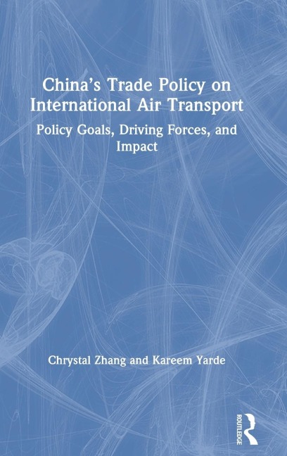 China's Trade Policy on International Air Transport: Policy Goals, Driving Forces, and Impact