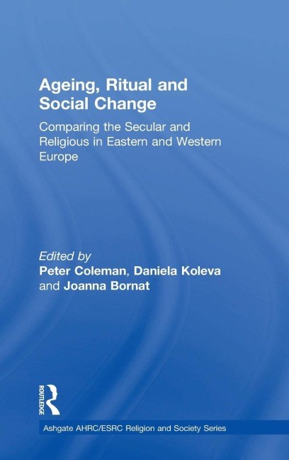 Ageing, Ritual and Social Change: Comparing the Secular and Religious in Eastern and Western Europe