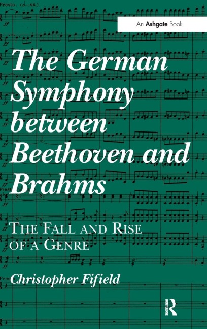 The German Symphony between Beethoven and Brahms: The Fall and Rise of a Genre