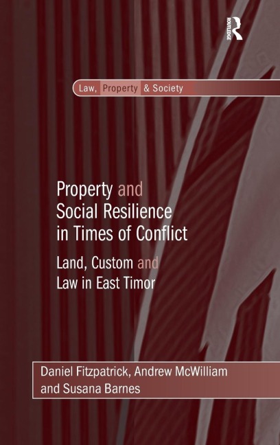 Property and Social Resilience in Times of Conflict: Land, Custom and Law in East Timor