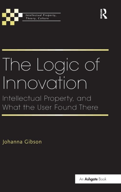 The Logic of Innovation: Intellectual Property, and What the User Found There