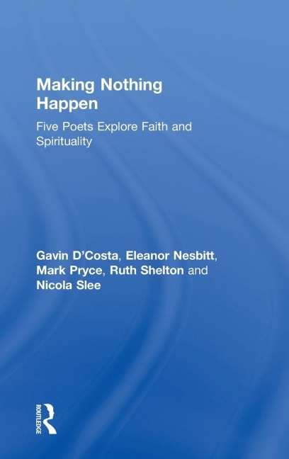 Making Nothing Happen: Five Poets Explore Faith and Spirituality