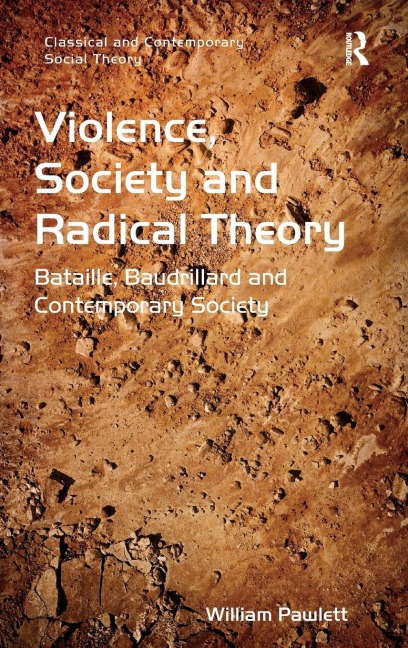 Violence, Society and Radical Theory: Bataille, Baudrillard and Contemporary Society
