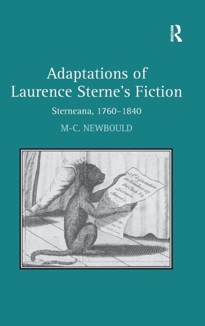 Adaptations of Laurence Sternes Fiction: Sterneana, 1760-1840