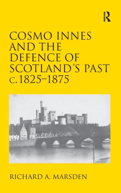 Cosmo Innes and the Defence of Scotlands Past c. 1825-1875
