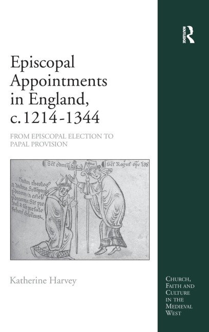 Episcopal Appointments in England, c. 1214-1344: From Episcopal Election to Papal Provision