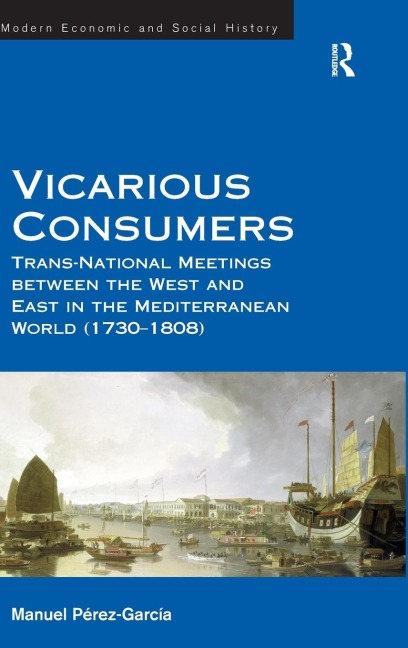 Vicarious Consumers: Trans-National Meetings between the West and East in the Mediterranean World (1730-1808)