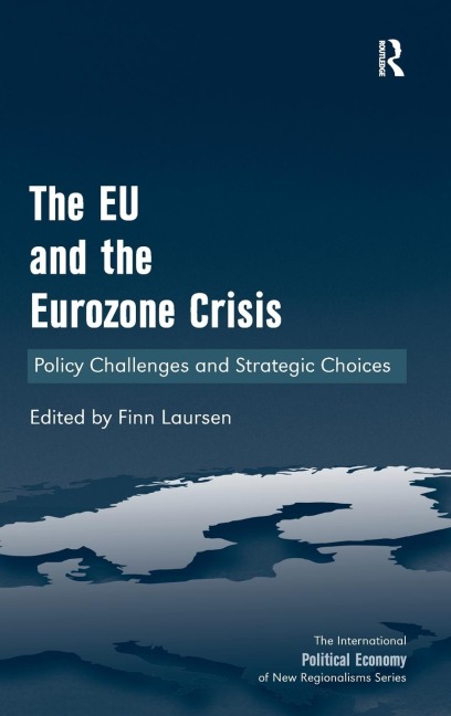 The EU and the Eurozone Crisis: Policy Challenges and Strategic Choices