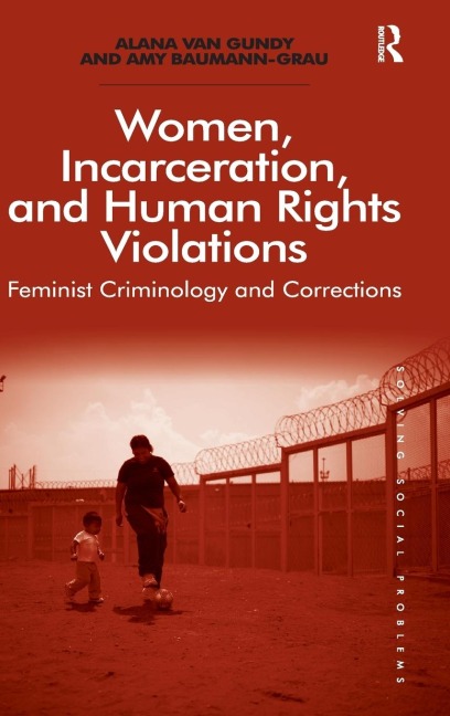 Women, Incarceration, and Human Rights Violations: Feminist Criminology and Corrections