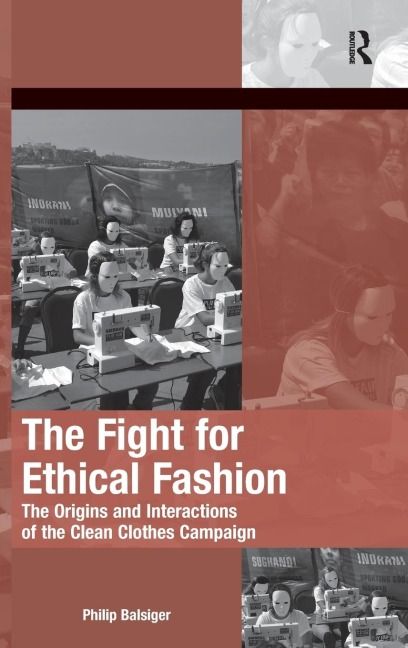 The Fight for Ethical Fashion: The Origins and Interactions of the Clean Clothes Campaign