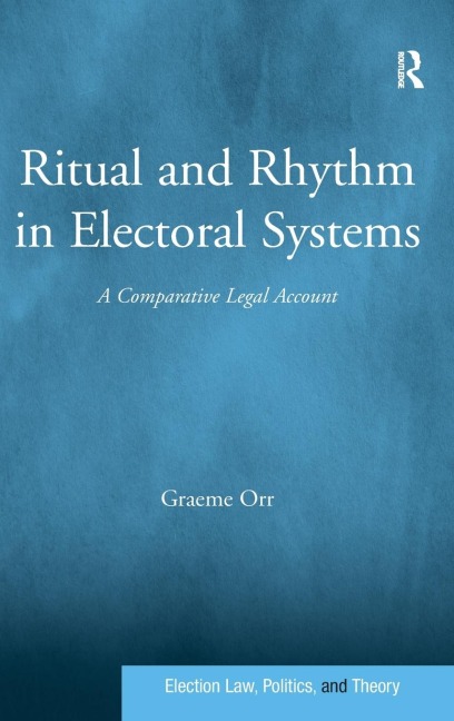 Ritual and Rhythm in Electoral Systems: A Comparative Legal Account