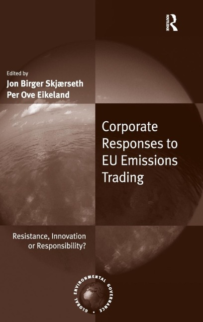 Corporate Responses to EU Emissions Trading: Resistance, Innovation or Responsibility?