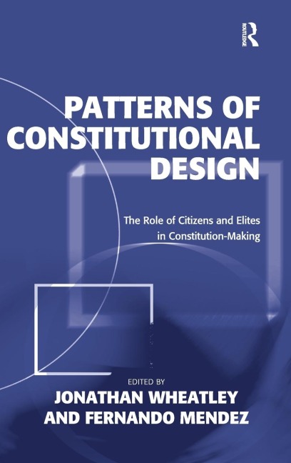 Patterns of Constitutional Design: The Role of Citizens and Elites in Constitution-Making