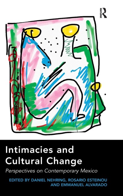 Intimacies and Cultural Change: Perspectives on Contemporary Mexico