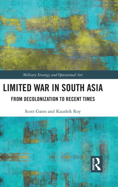 Limited War in South Asia: From Decolonization to Recent Times