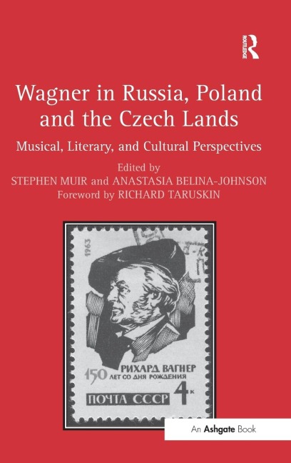 Wagner in Russia, Poland and the Czech Lands: Musical, Literary and Cultural Perspectives