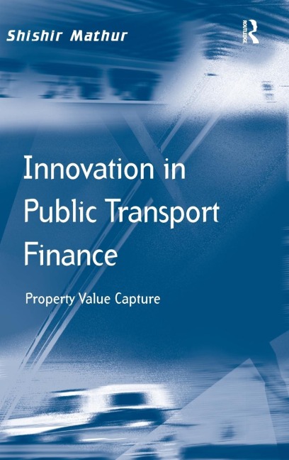 Innovation in Public Transport Finance: Property Value Capture