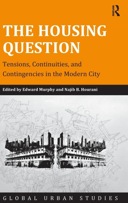 The Housing Question: Tensions, Continuities, and Contingencies in the Modern City