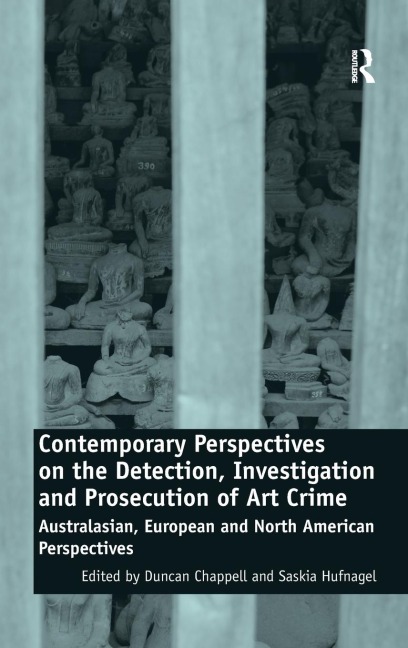 Contemporary Perspectives on the Detection, Investigation and Prosecution of Art Crime: Australasian, European and North American Perspectives