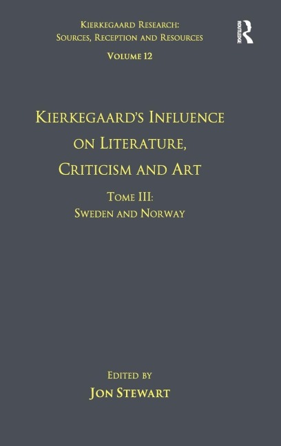 Volume 12, Tome III: Kierkegaards Influence on Literature, Criticism and Art: Sweden and Norway