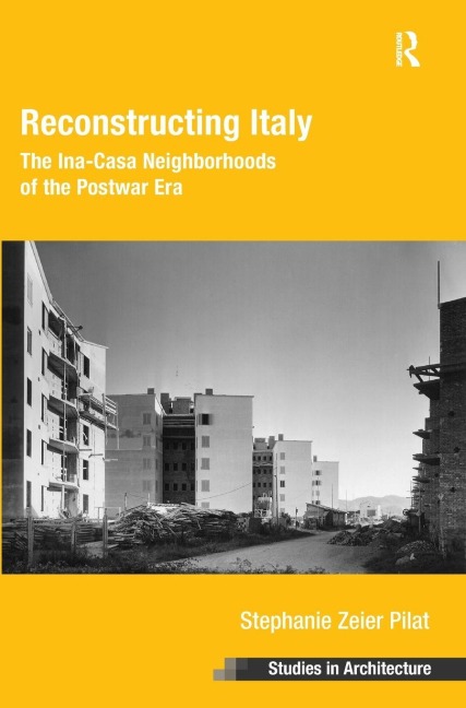 Reconstructing Italy: The Ina-Casa Neighborhoods of the Postwar Era