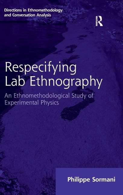 Respecifying Lab Ethnography: An Ethnomethodological Study of Experimental Physics