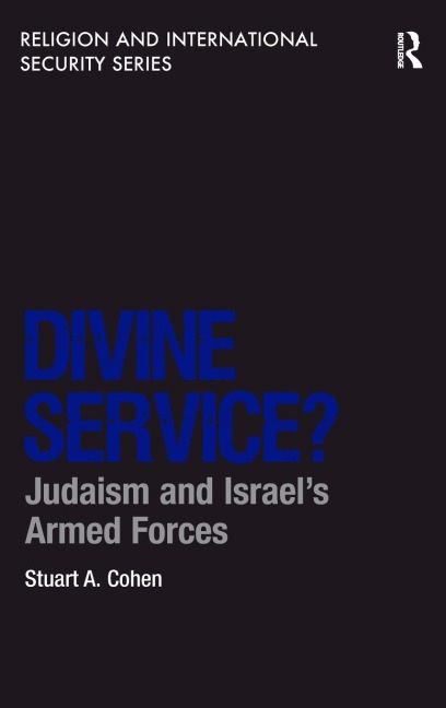 Divine Service?: Judaism and Israels Armed Forces