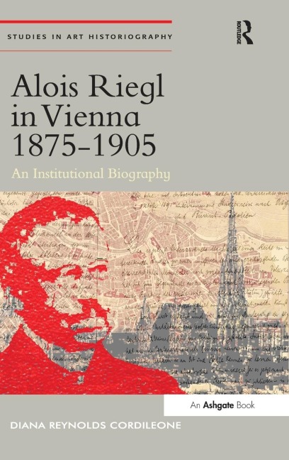 Alois Riegl in Vienna 1875-1905: An Institutional Biography