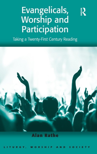 Evangelicals, Worship and Participation: Taking a Twenty-First Century Reading