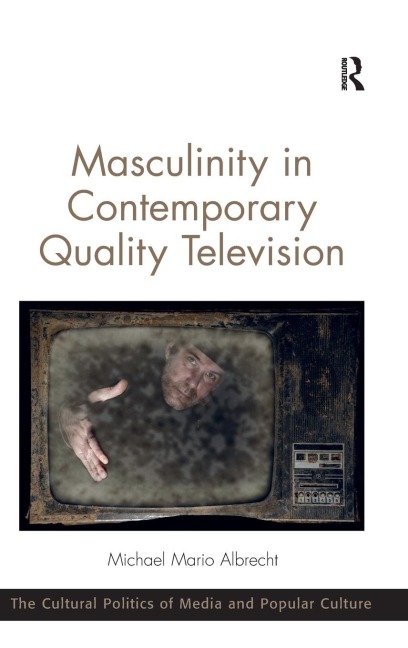 Masculinity in Contemporary Quality Television