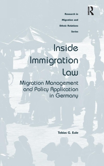 Inside Immigration Law: Migration Management and Policy Application in Germany